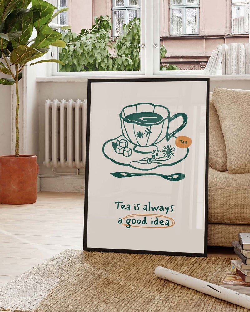 Tea Quote Poster – Tea Is A Good Idea