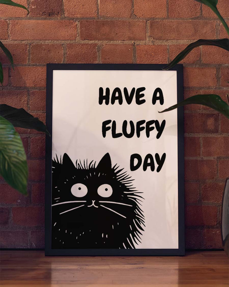 Have a fluffy Day | Cute Cat Art Poster