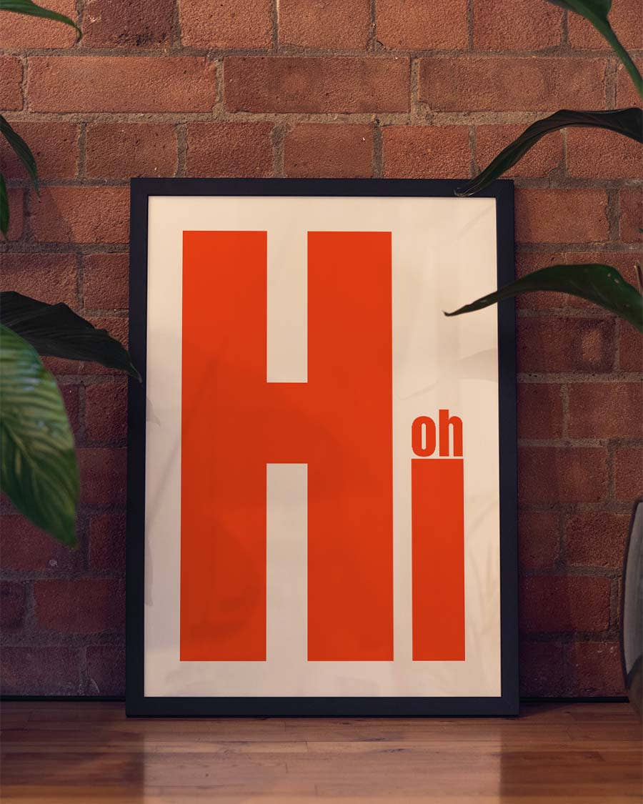 Oh, Hi | Typografie Poster