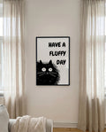 Have a fluffy Day | Cute Cat Art Poster