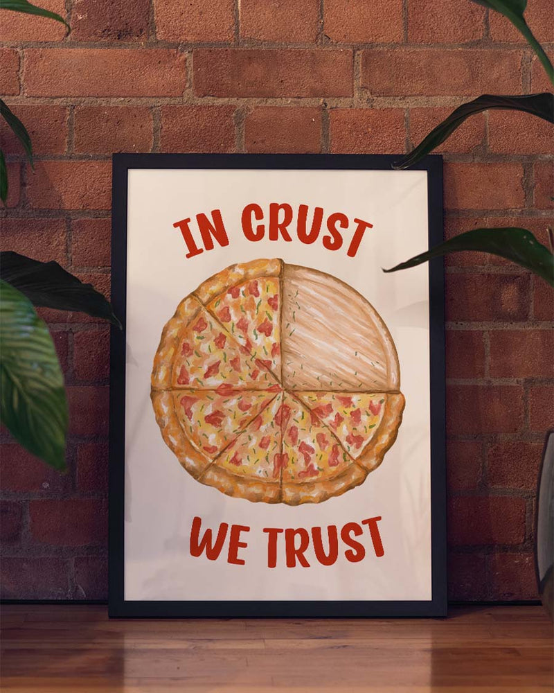 In Crust We Trust Pizza Poster – In Crust We Trust Pizza