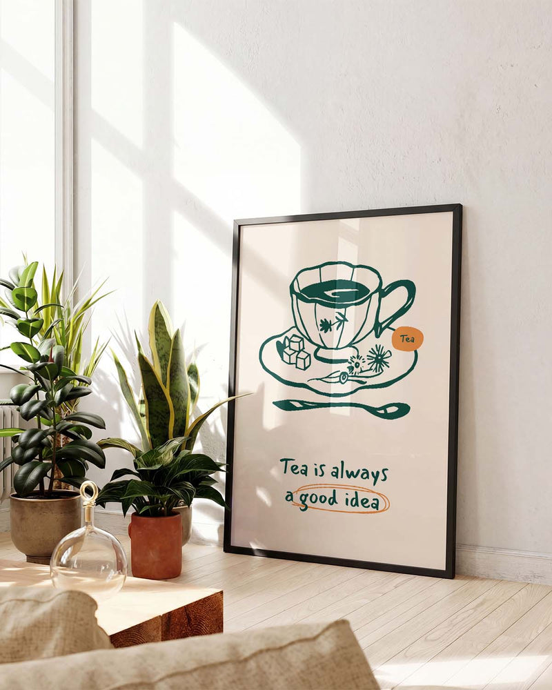 Tea Quote Poster – Tea Is A Good Idea