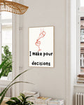 Illustrations Poster – I Make Pour Decisions Poster – FineArt Wandbild, moderne Kunst & Fine Art Print von Spawnd, handgefertigt & Made in Germany